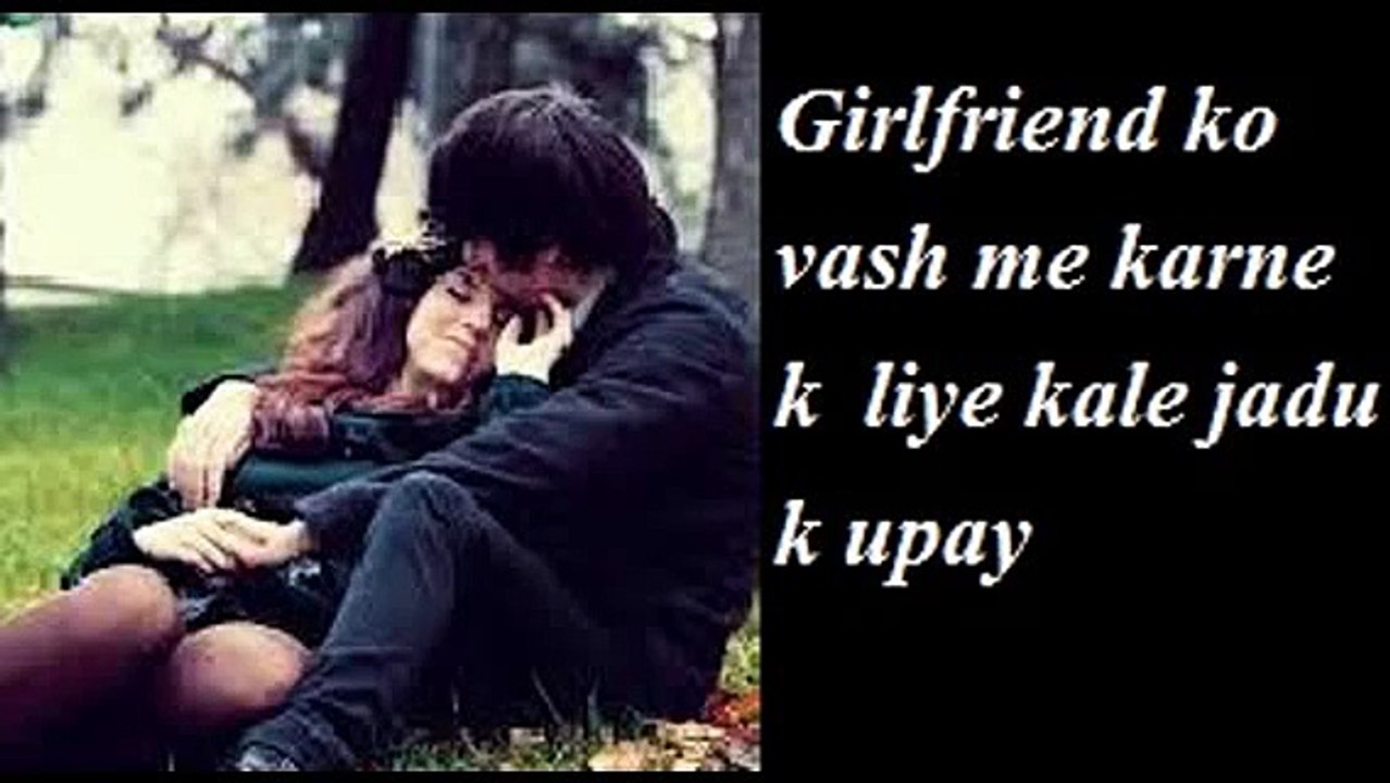 Girlfriend ko vash me karne k liye kale jadu k upay-:+91-9878193226