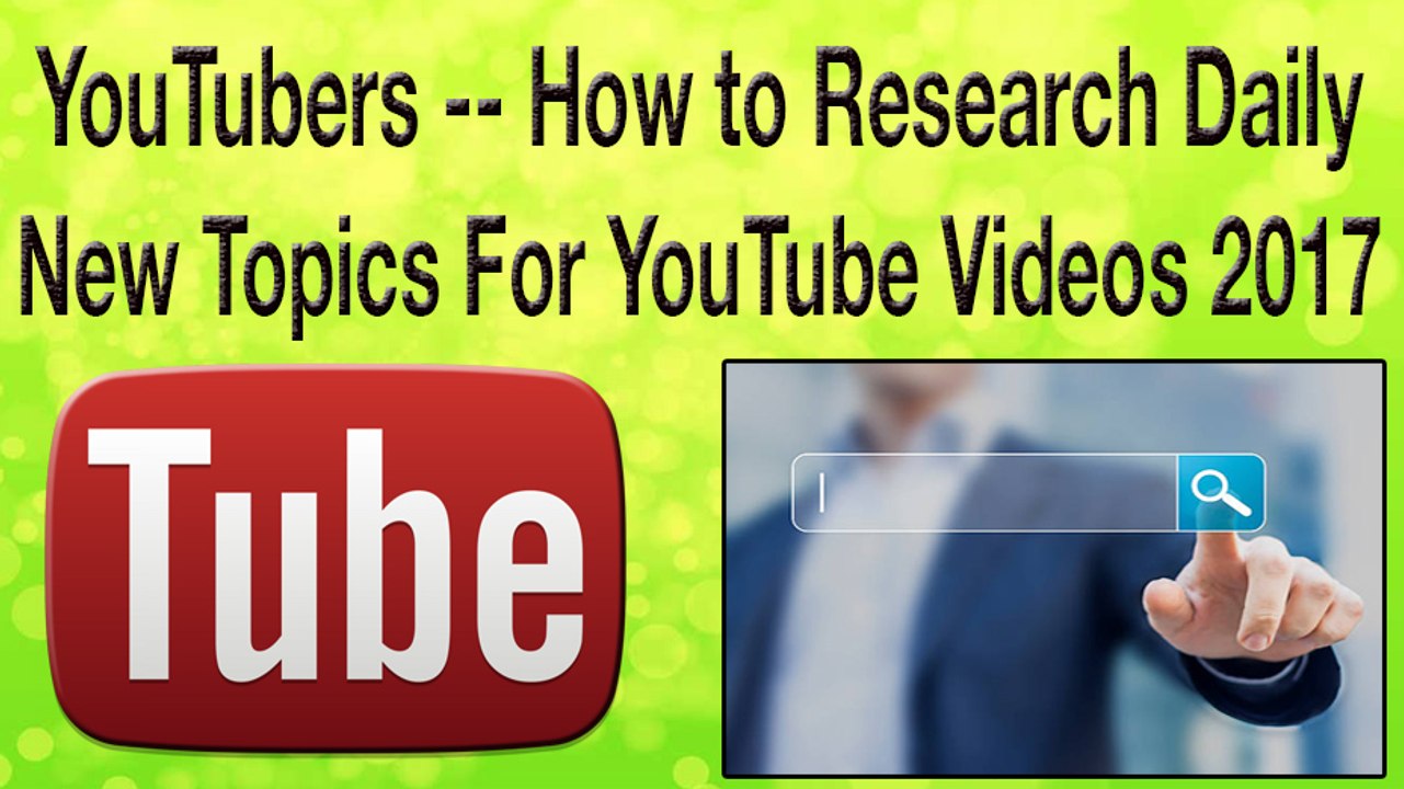 Youtubers -- How to Research Daily New Topics For YouTube Videos 2017
