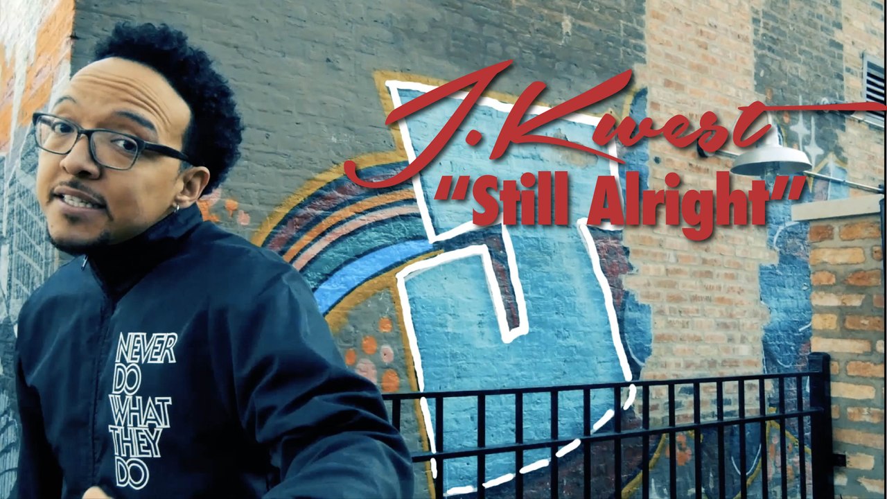 J.Kwest - Still Alright [Official Music Video]