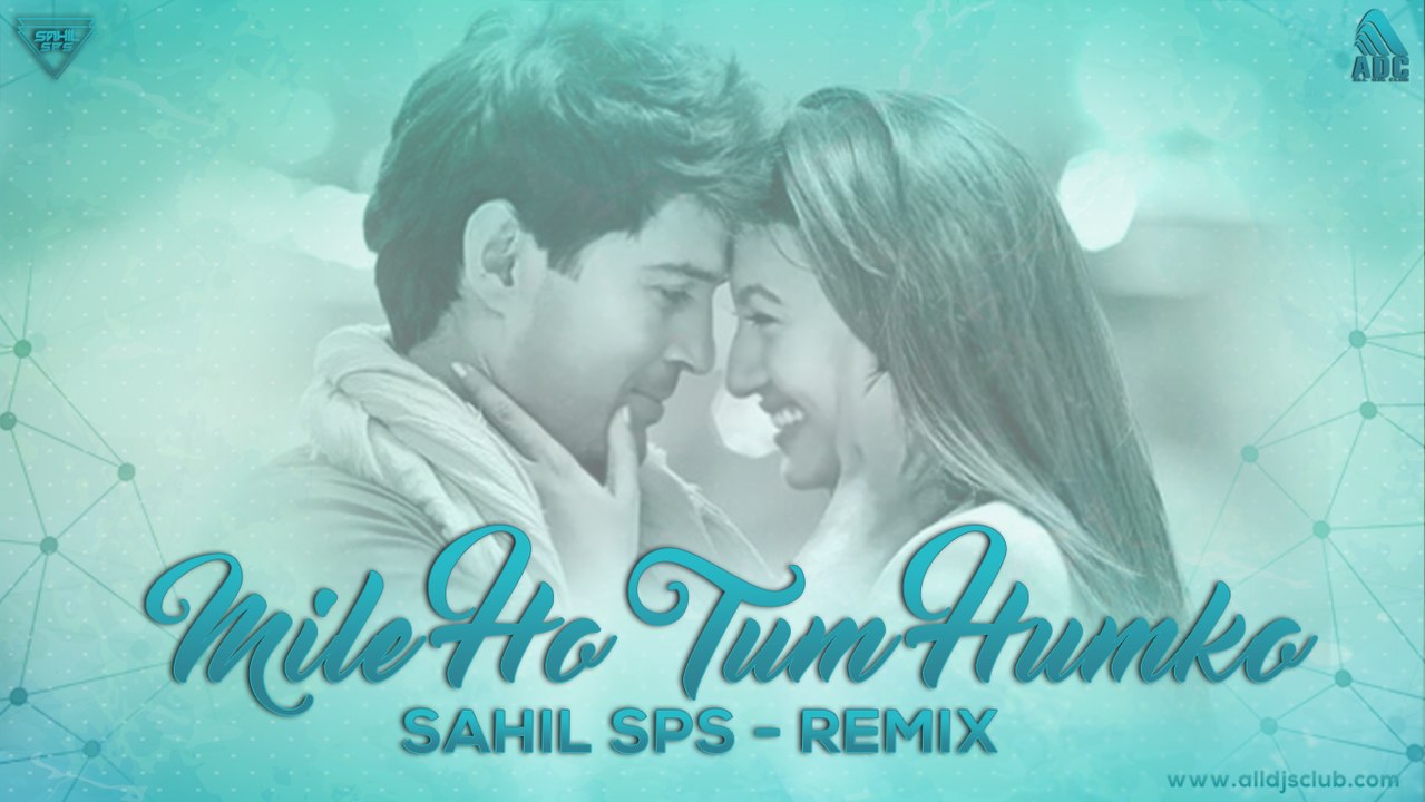 Mile Ho Tum Humko (Remix) Sahil SPS