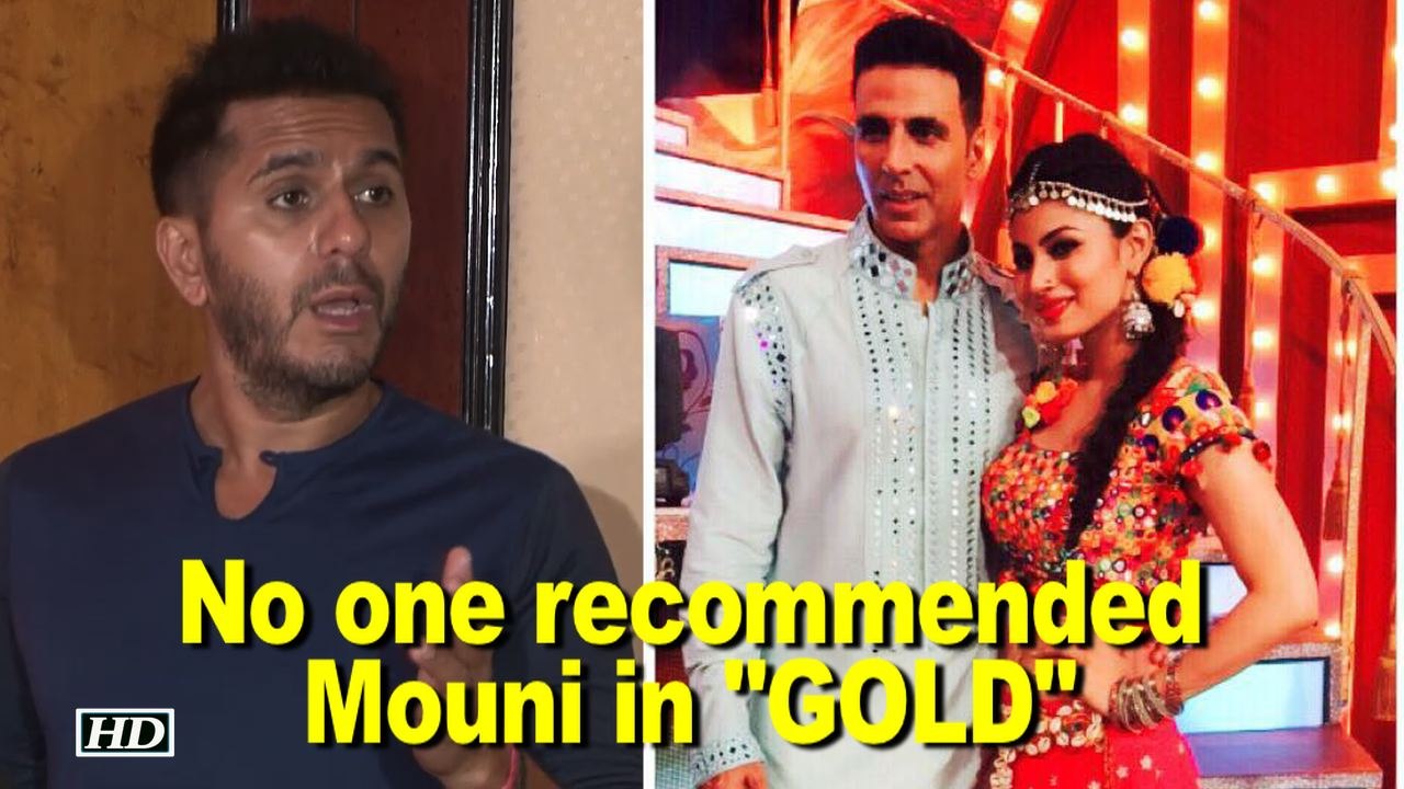 "No one recommend Mouni Opposite Akshay in GOLD"- Ritesh Sidhwani