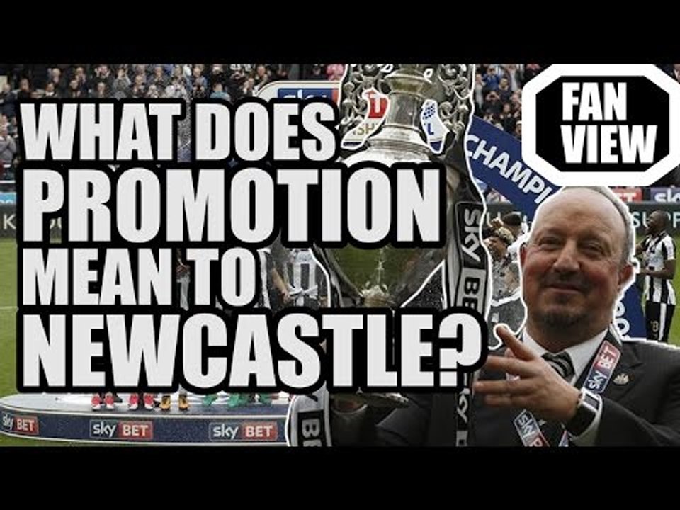 What Does Promotion Mean To Newcastle Fans?