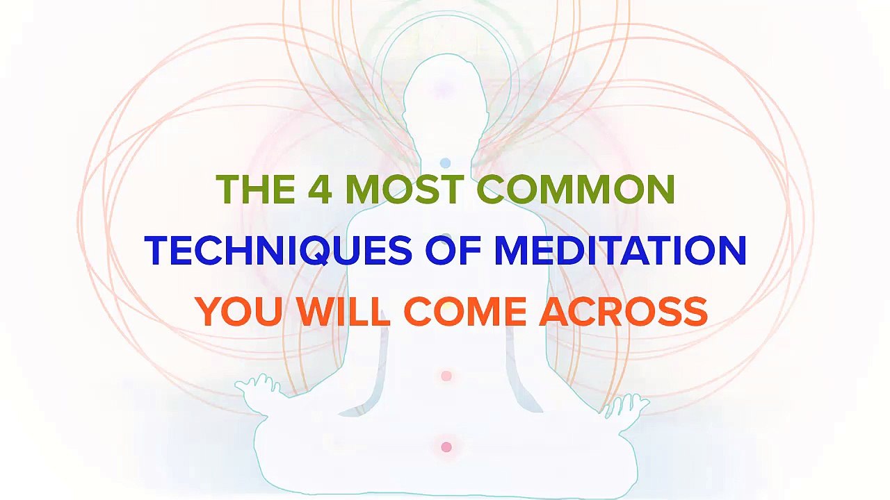 4 - The 4 Most Common Techniques of Meditation step by step