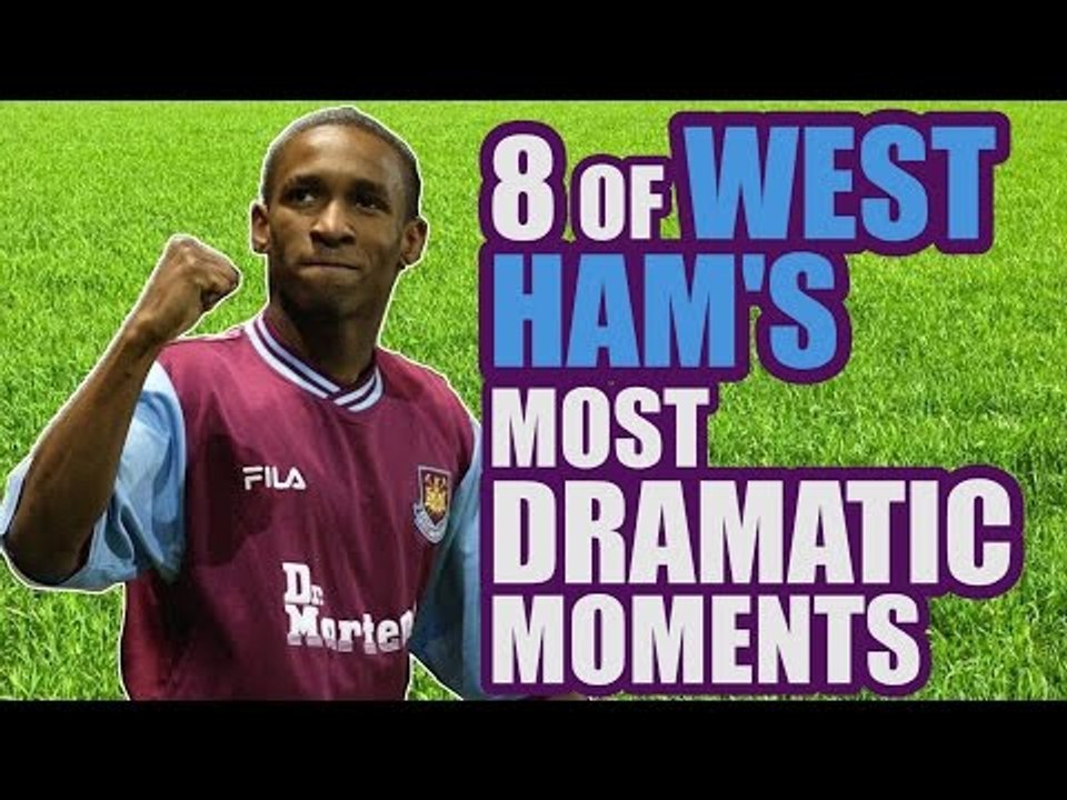 8 Most Dramatic West Ham Moments