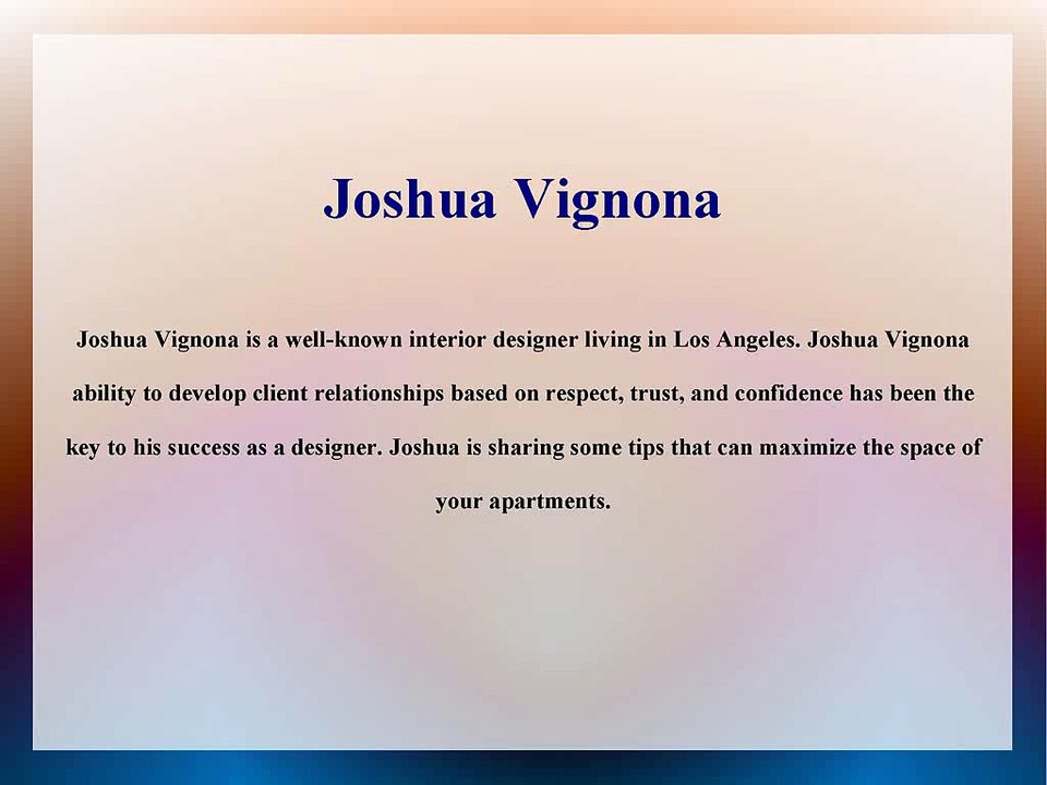 Joshua Vignona - What are some practical tips to maximize space in your apartment