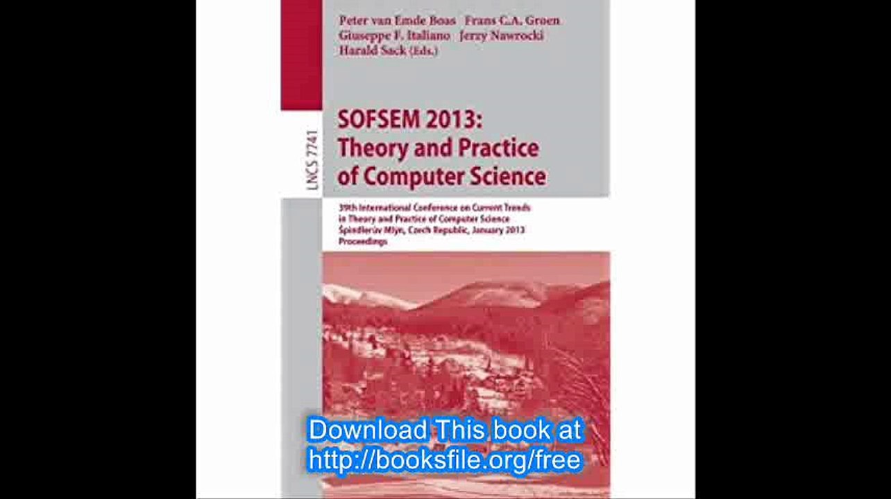 SOFSEM 2013 Theory and Practice of Computer Science 39th International Conference on Current Trends in Theory and Practi