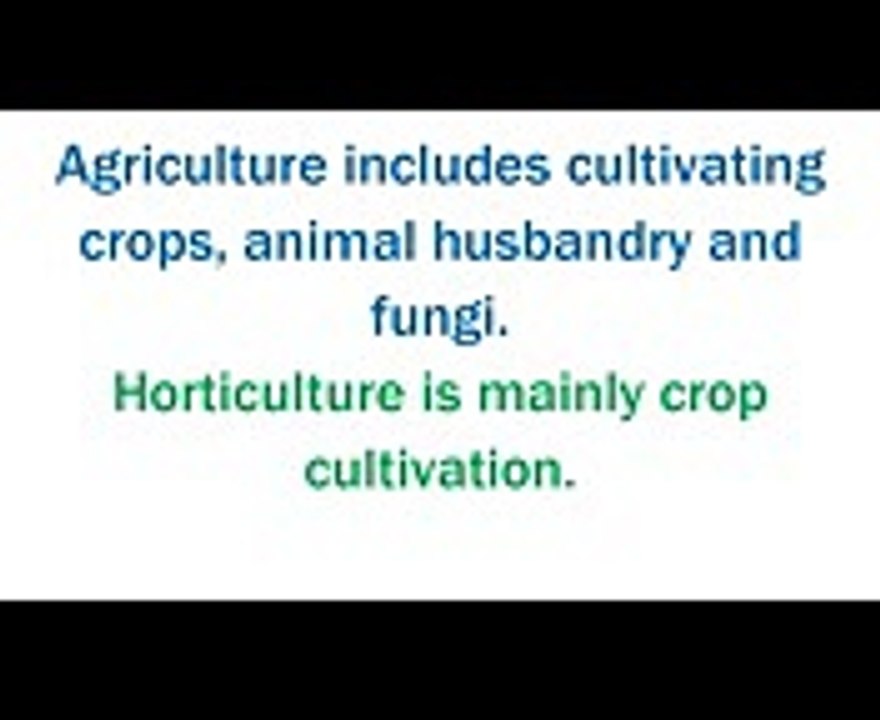 Horticulture Vs Agriculture  - Difference Between Horticulture And Agriculture