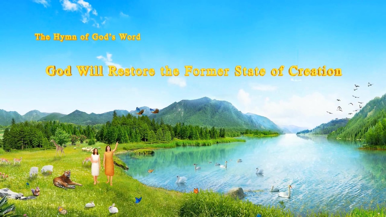 A Hymn of God's Word "God Will Restore the Former State of Creation" | The Church of Almighty God