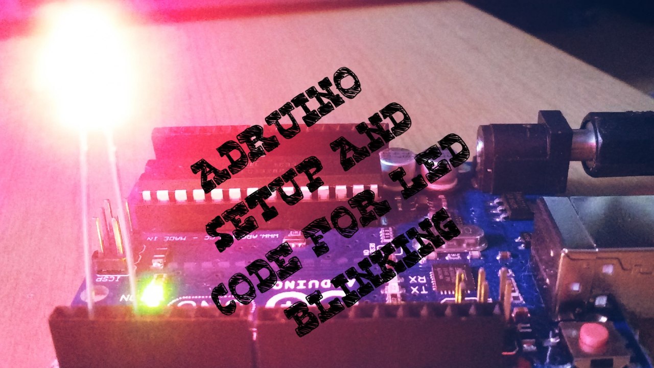 ARDUINO CODE CODE & SETUP TUTORIAL FOR BEGINNERS(LED BLINKING SETUP)