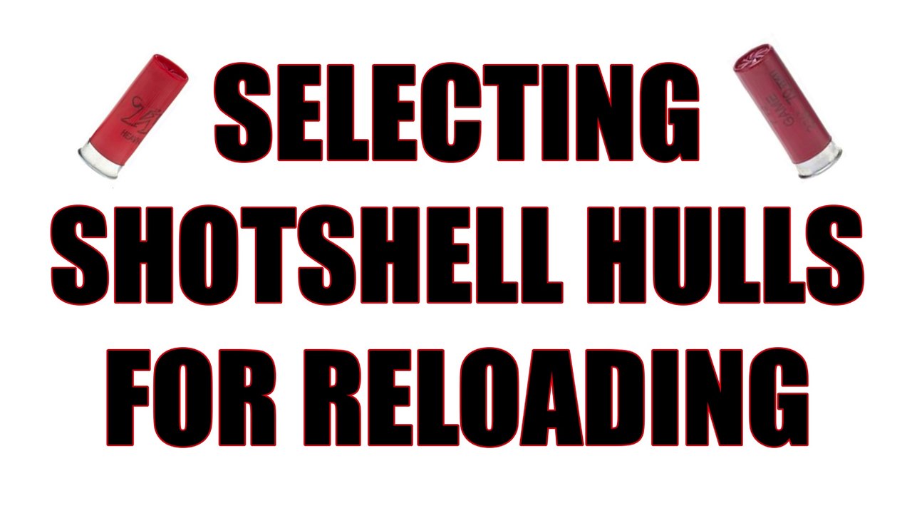 Selecting the Best Shotshell Hulls for Reloading