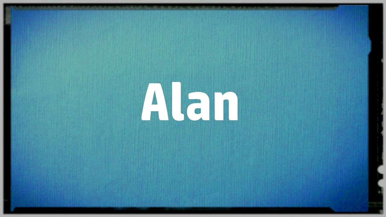 Significado Nombre ALAN - ALAN Name Meaning