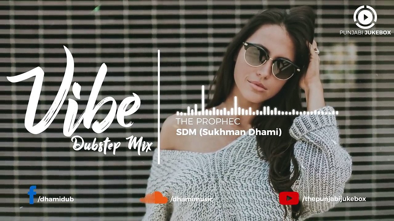 17.Vibe Dubstep Mix _ The Prophec _ SDM _ Punjabi Remix Song _ 2018,  punjabi song,new punjabi song,indian punjabi song,punjabi music, new punjabi song 2017, pakistani punjabi song, punjabi song 2017,punjabi singer,new punjabi sad songs,punjabi audio song