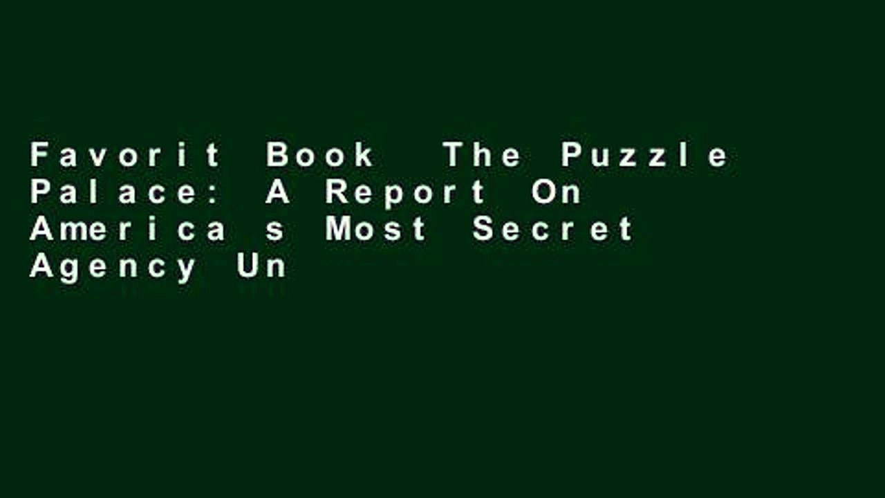 Favorit Book  The Puzzle Palace: A Report On America s Most Secret Agency Unlimited acces Best