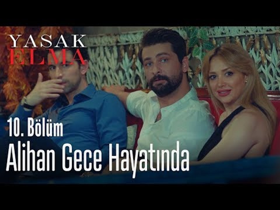 Alihan Gece Hayatında - Yasak Elma 10. Bölüm