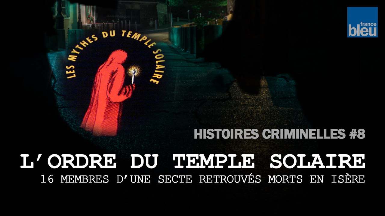 Histoires criminelles, épisode 8 : l'Ordre du Temple Solaire