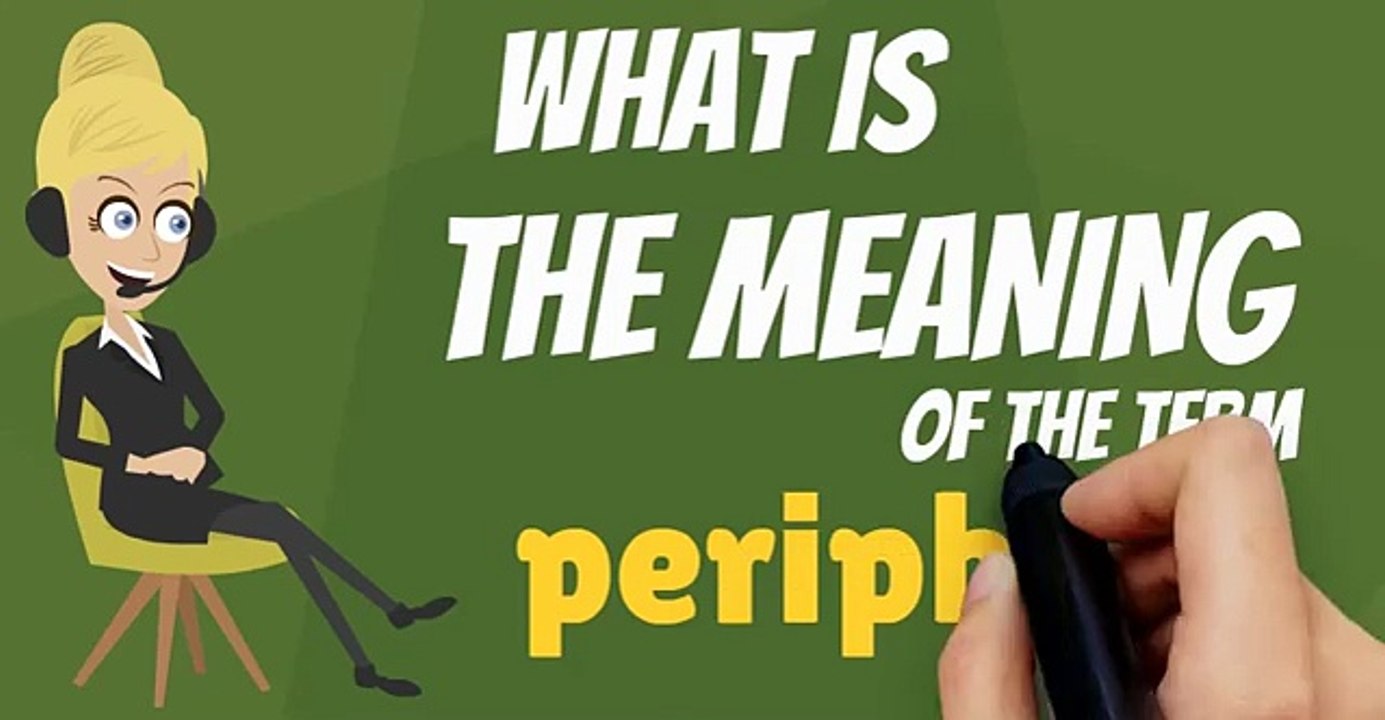 What is PERIPHERAL? What does PERIPHERAL mean? PERIPHERAL meaning, definition & explanation