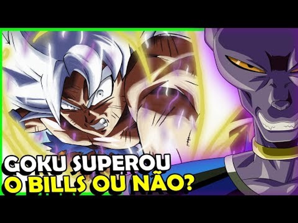 POR QUE EU ACHO QUE O GOKU NÃO SUPEROU O BILLS?