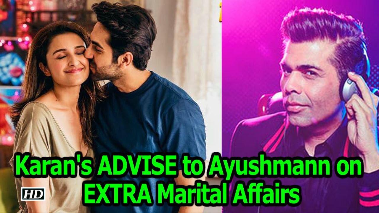 Karan's ADVISE to Ayushmann on EXTRA Marital Affairs