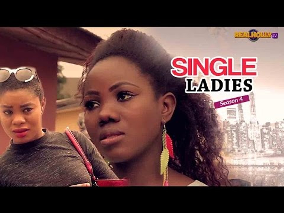 Nigerian Nollywood Movies -  Single Ladies  4