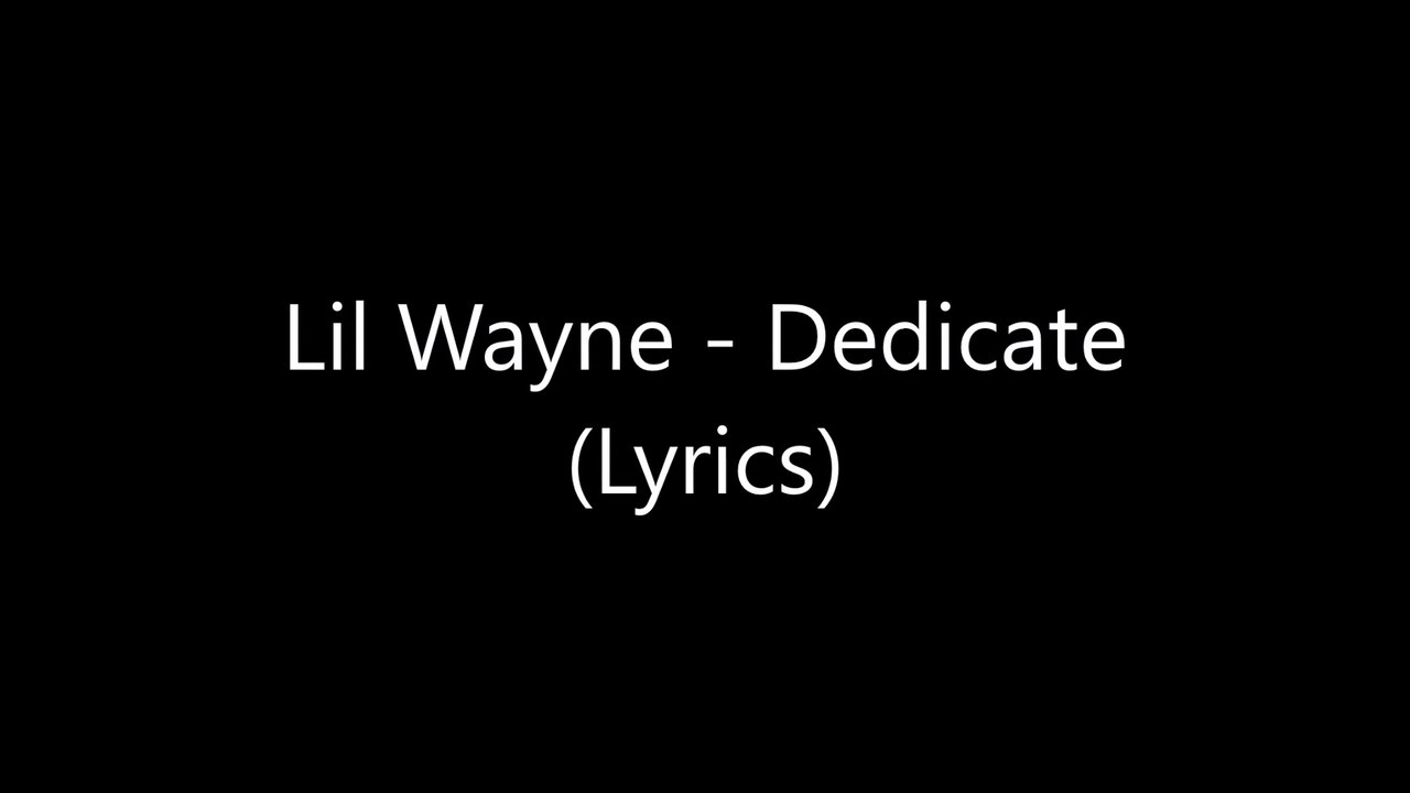 Lil Wayne - Dedicate (Lyrics)