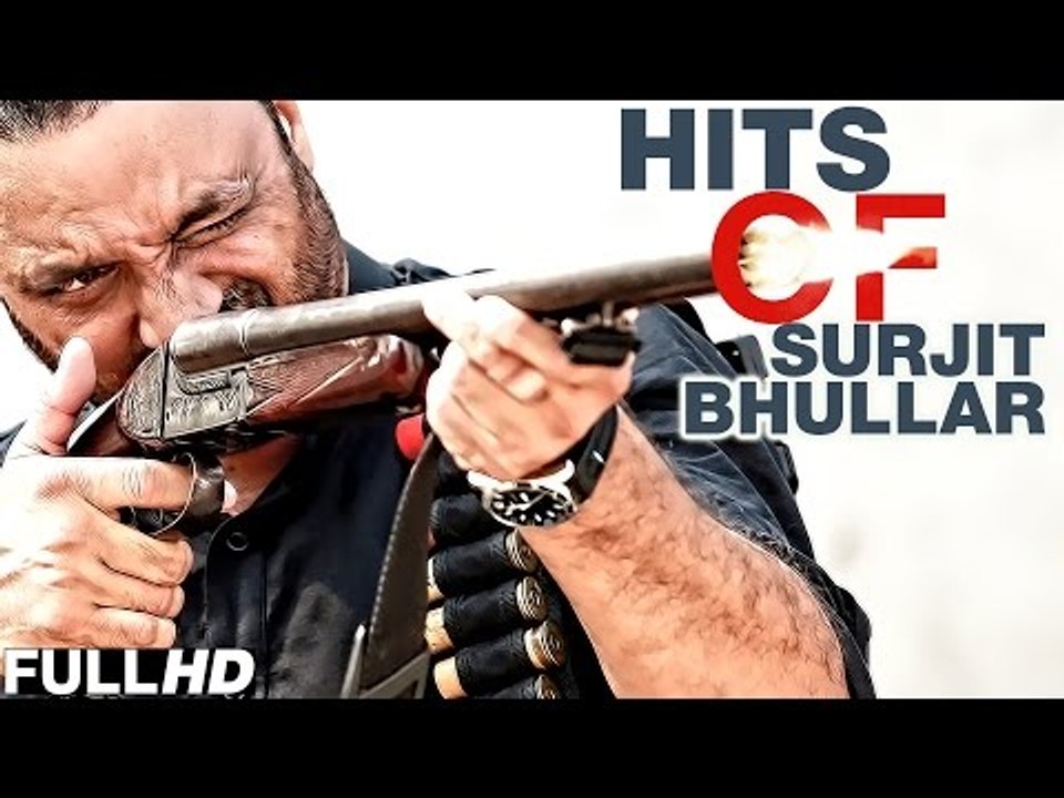 Latest Punjabi Songs 2015 | SURJIT BHULLAR HITS | Video Jukebox | Latest Punjabi Songs 2015