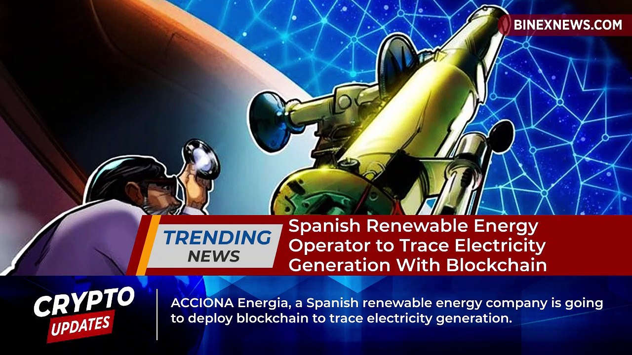 ACCIONA Energia Plans To Trace Electricity Generation With Blockchain