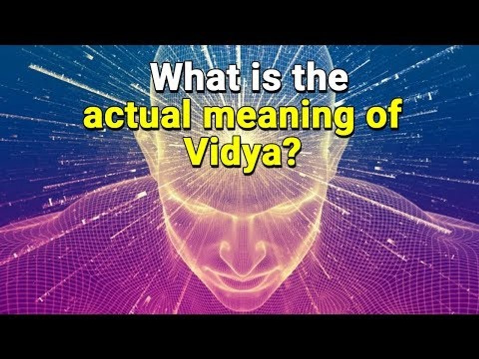 What is the actual meaning of Vidya | Vidya ka vastvik Arth kya hai | What is Knowledge ? | Artha