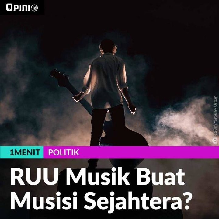 RUU Musik: Upaya Meningkatkan Kesejahteraan Musisi dan Pengembangan Industri Musik