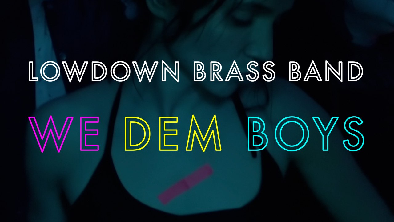 We Dem Boys- LowDown Brass Band