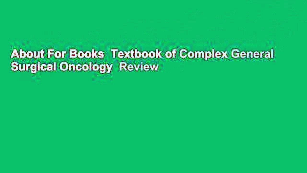 About For Books  Textbook of Complex General Surgical Oncology  Review