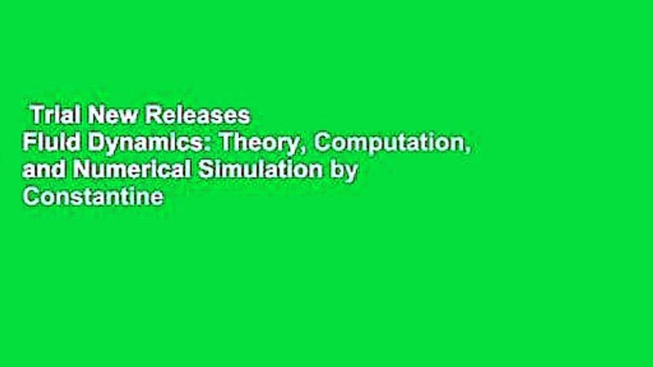 Trial New Releases  Fluid Dynamics: Theory, Computation, and Numerical Simulation by Constantine