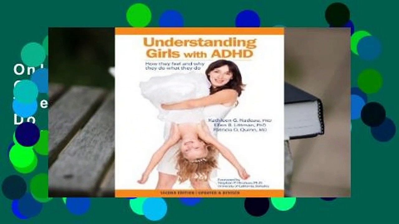 Online Understanding Girls with ADHD, How They Feel and Why They Do What They Do  For Online