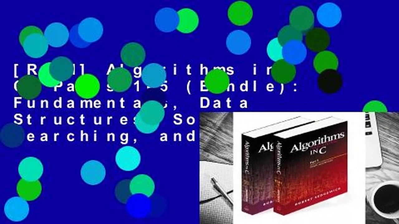 [Read] Algorithms in C, Parts 1-5 (Bundle): Fundamentals, Data Structures, Sorting, Searching, and