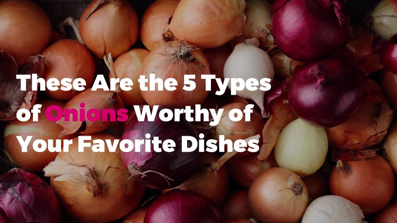 These Are the 10 Types of Onions Worthy of Your Favorite Dishes