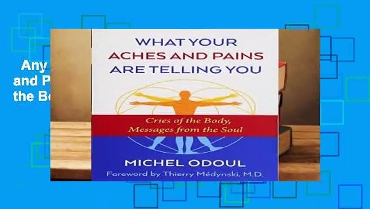 Any Format For Kindle  What Your Aches and Pains Are Telling You: Cries of the Body, Messages