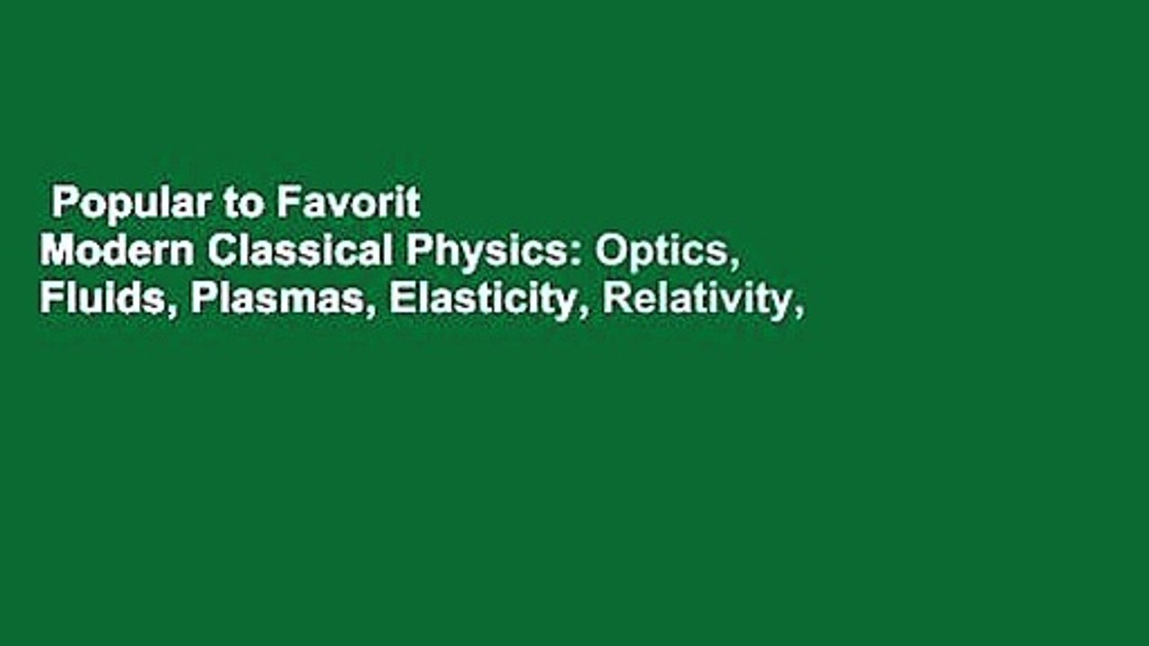 Popular to Favorit  Modern Classical Physics: Optics, Fluids, Plasmas, Elasticity, Relativity,