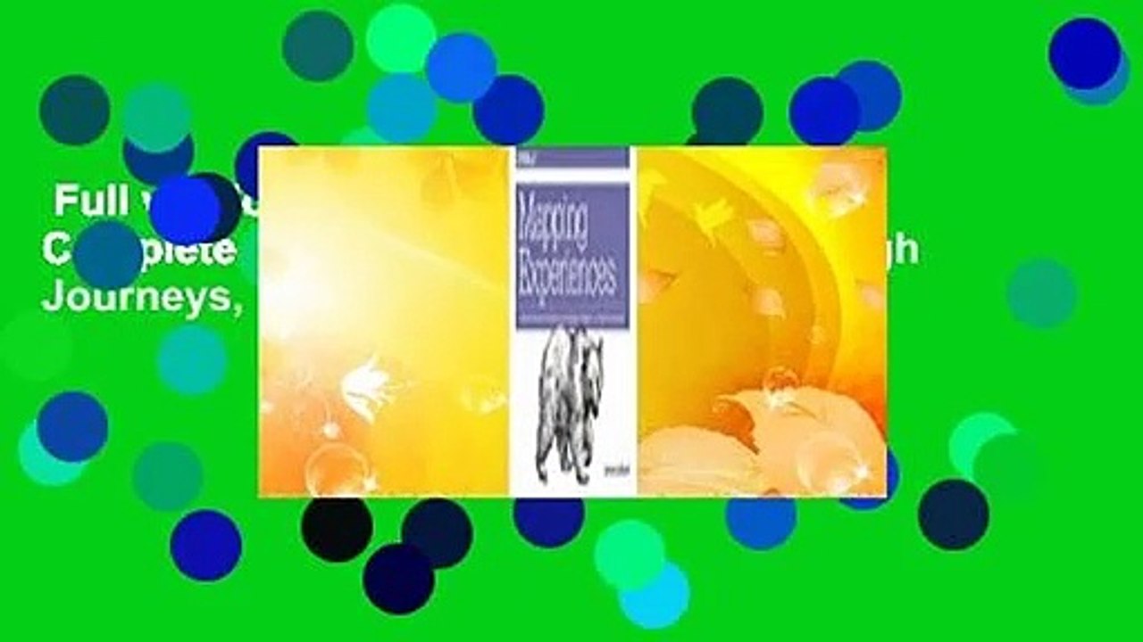 Full version  Mapping Experiences: A Complete Guide to Creating Value Through Journeys,