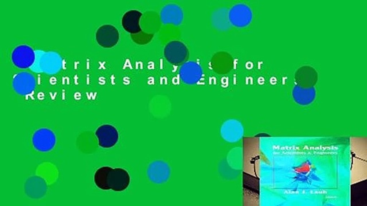 Matrix Analysis for Scientists and Engineers  Review