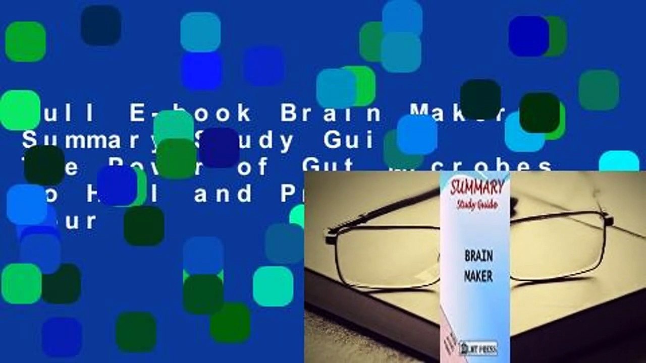 Full E-book Brain Maker: Summary Study Guide: The Power of Gut Microbes to Heal and Protect Your