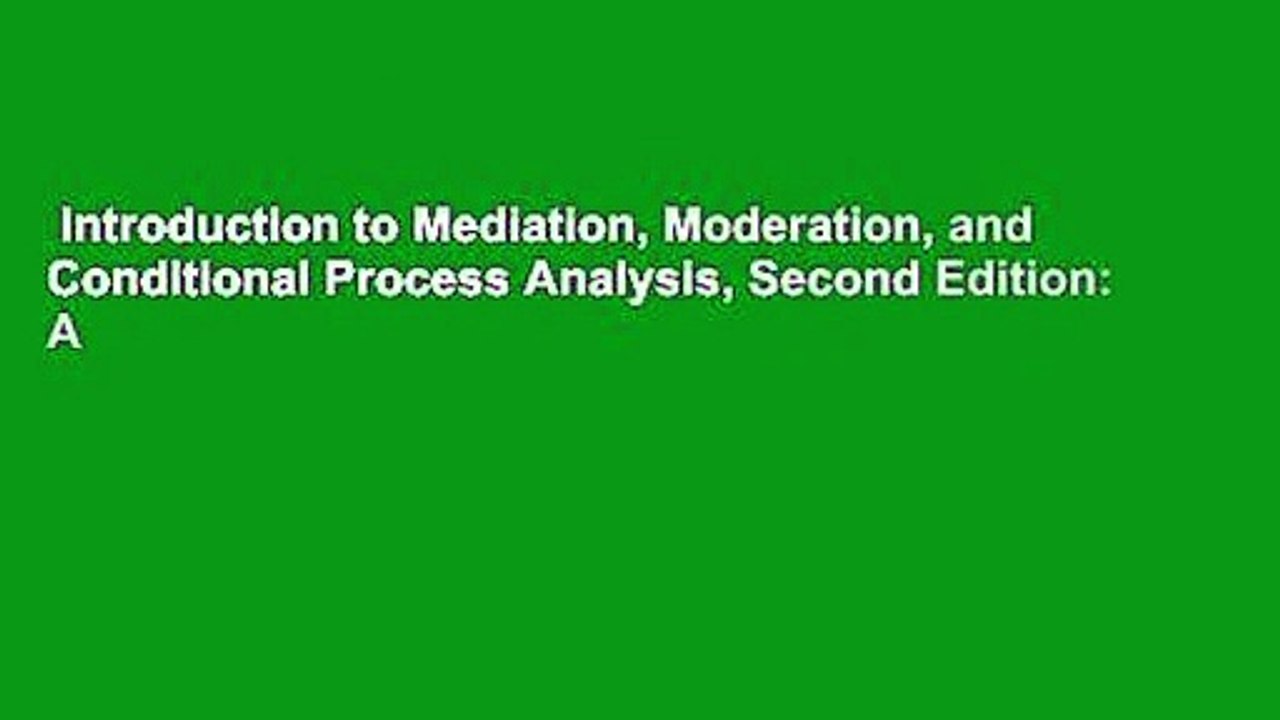 Introduction to Mediation, Moderation, and Conditional Process Analysis, Second Edition: A