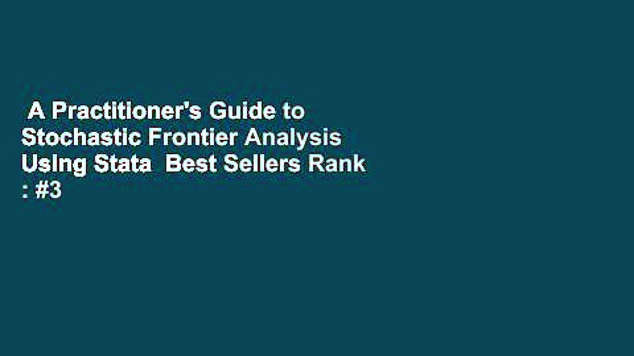 A Practitioner's Guide to Stochastic Frontier Analysis Using Stata  Best Sellers Rank : #3