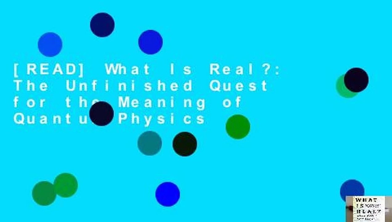 [READ] What Is Real?: The Unfinished Quest for the Meaning of Quantum Physics