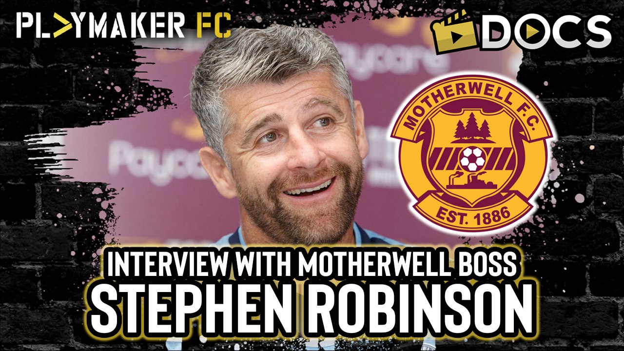 Docs | Stephen Robinson: Life as Motherwell's manager