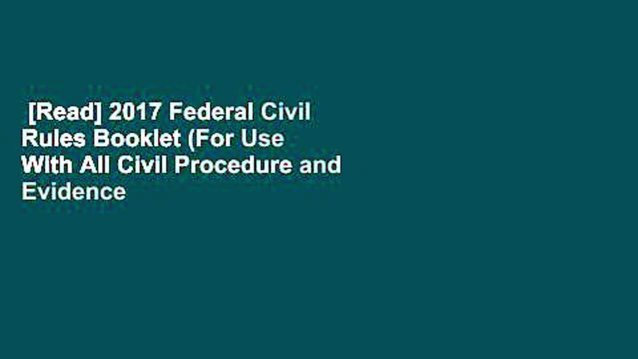 [Read] 2017 Federal Civil Rules Booklet (For Use With All Civil Procedure and Evidence