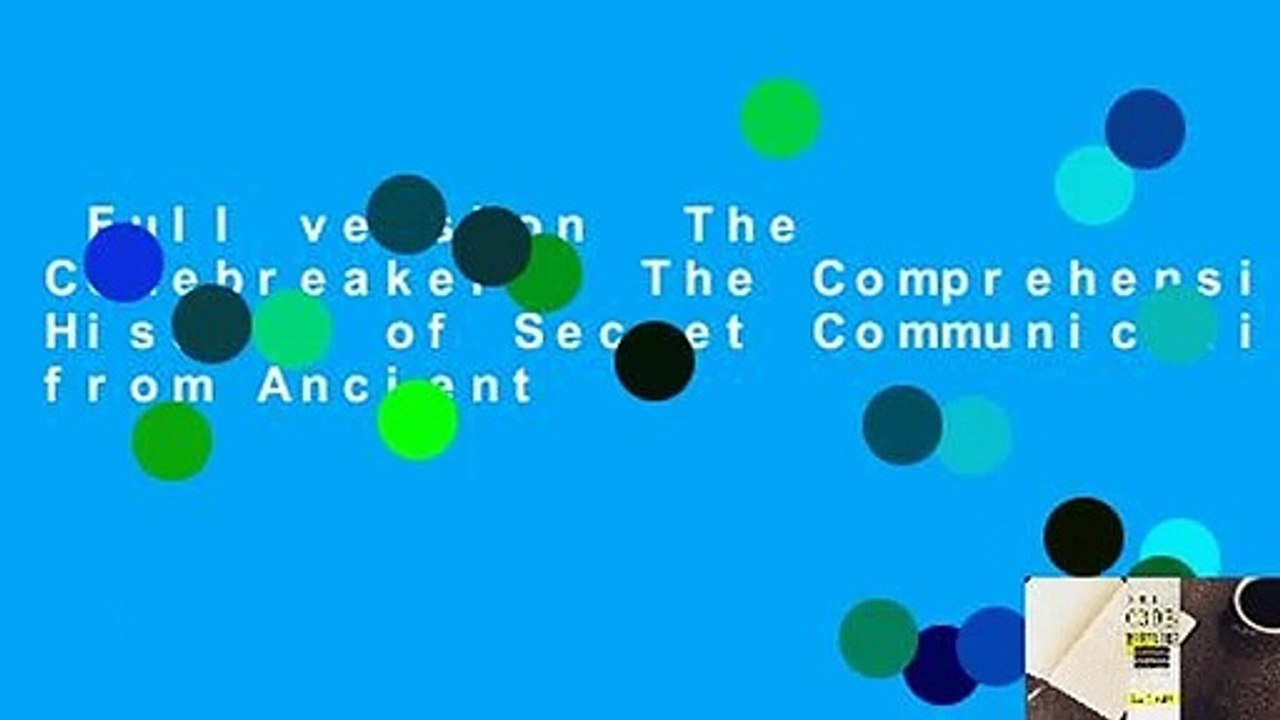Full version  The Codebreakers: The Comprehensive History of Secret Communication from Ancient