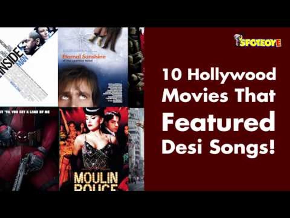 10 Hollywood Movies That Featured Desi Songs!