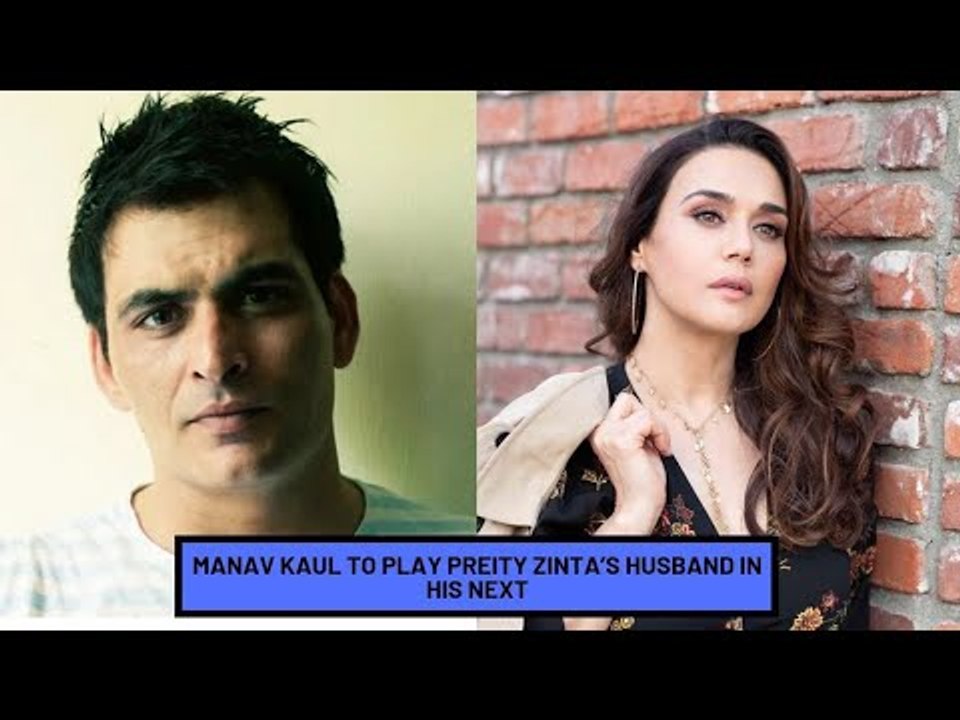 Preity Zinta's On-Screen Husband In Ashutosh Gowariker's Next Is Manav Kaul | SpotboyE
