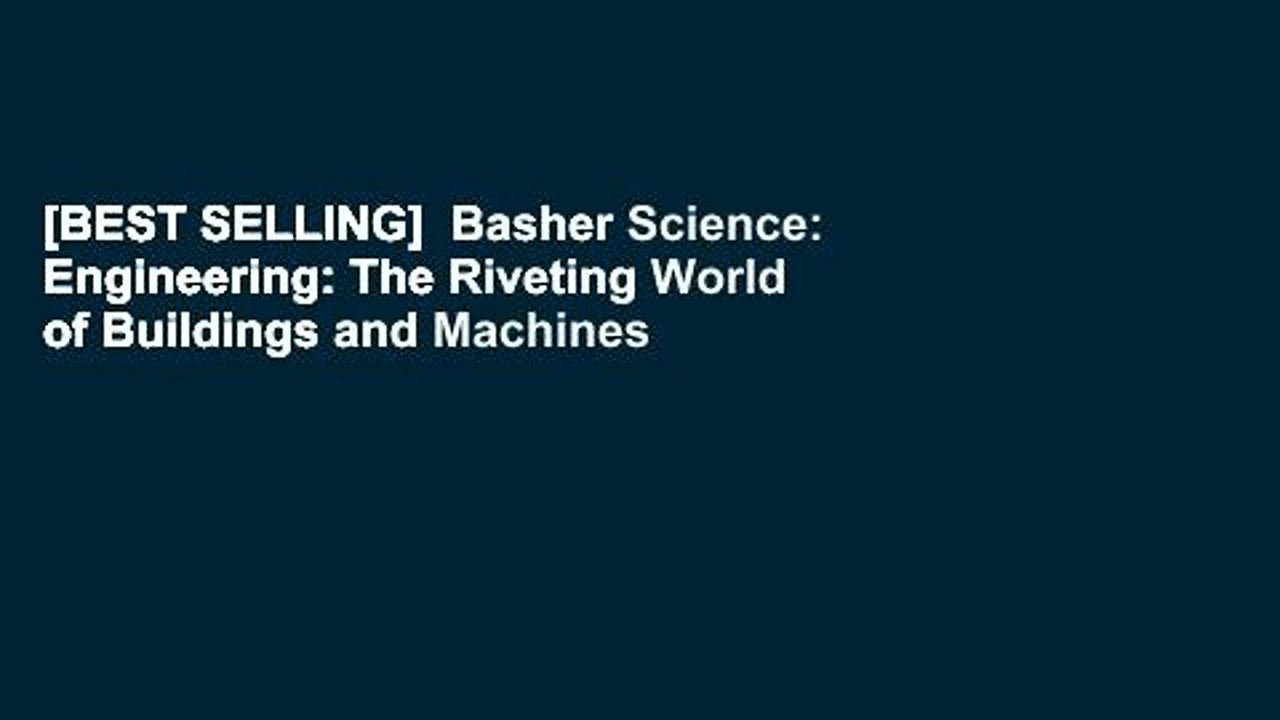 [BEST SELLING]  Basher Science: Engineering: The Riveting World of Buildings and Machines