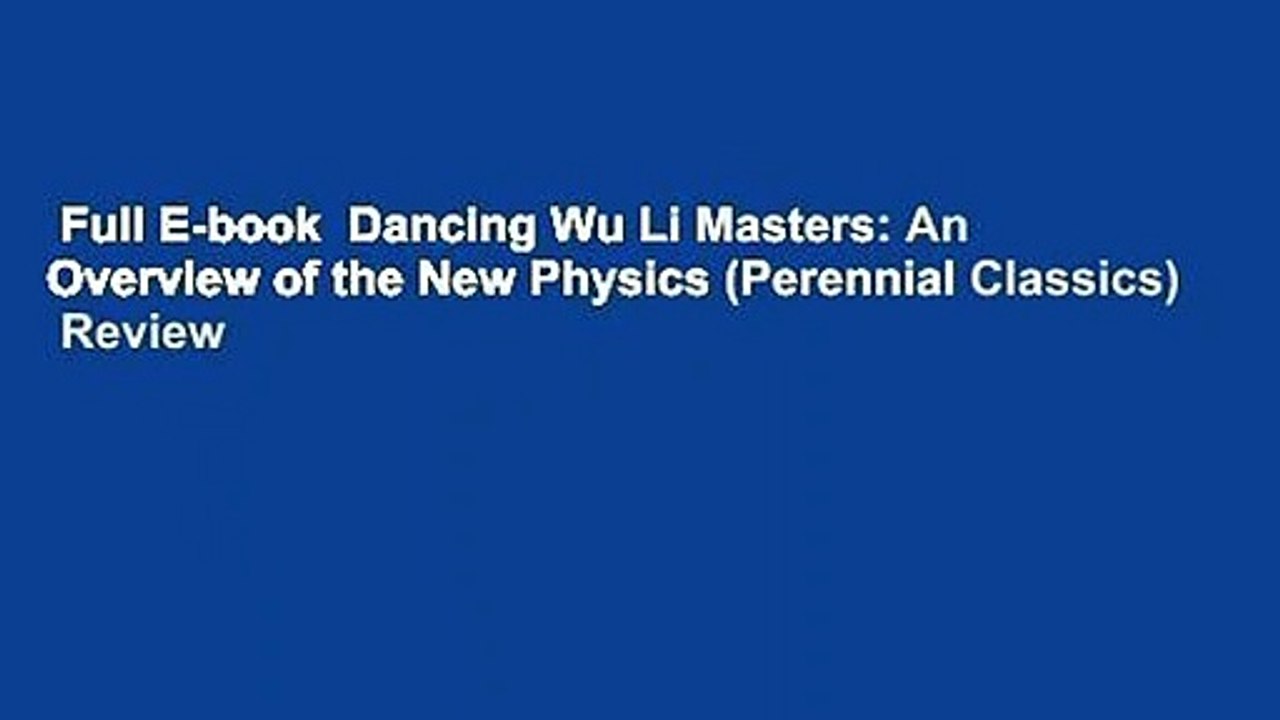 Full E-book  Dancing Wu Li Masters: An Overview of the New Physics (Perennial Classics)  Review