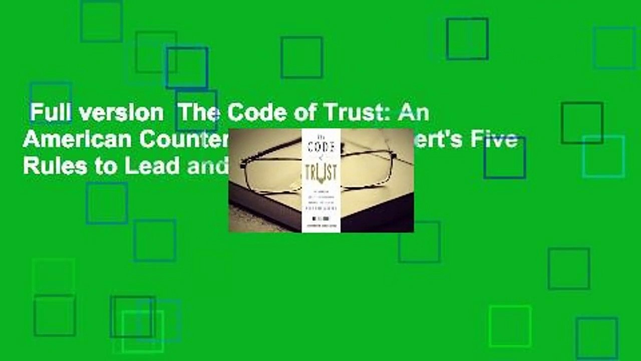 Full version  The Code of Trust: An American Counterintelligence Expert's Five Rules to Lead and